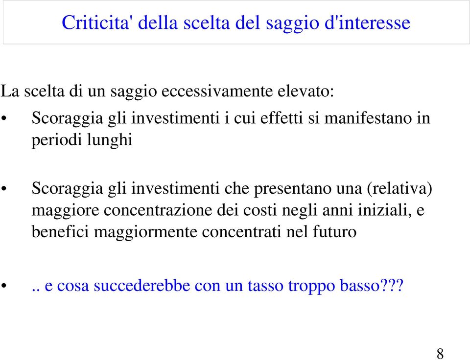 investimenti che presentano una (relativa) maggiore concentrazione dei costi negli anni