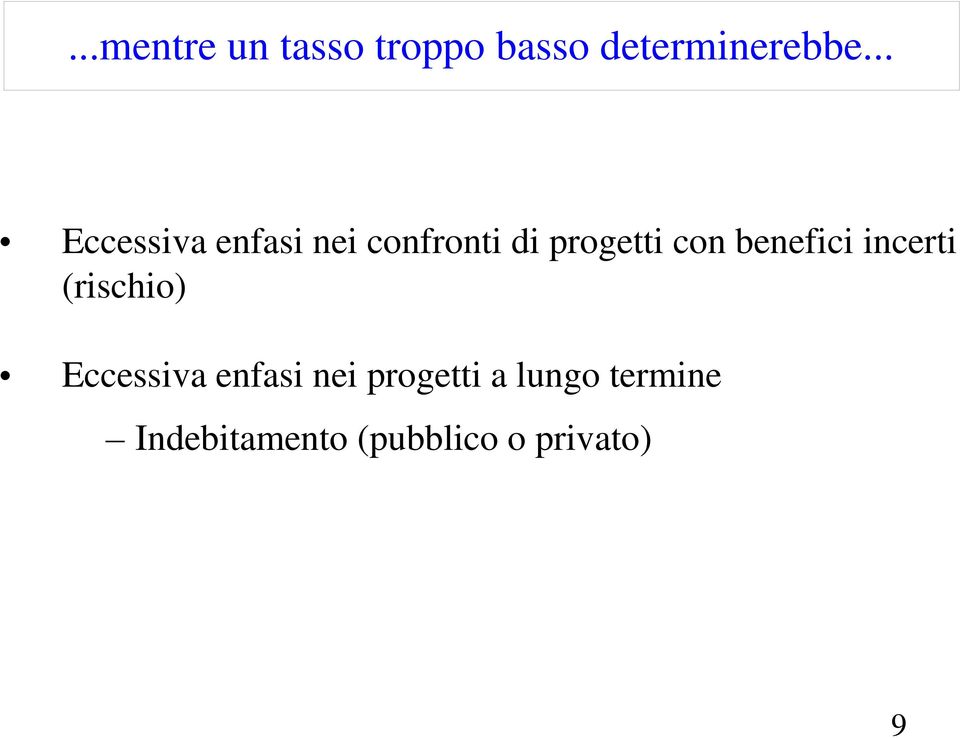 benefici incerti (rischio) Eccessiva enfasi nei