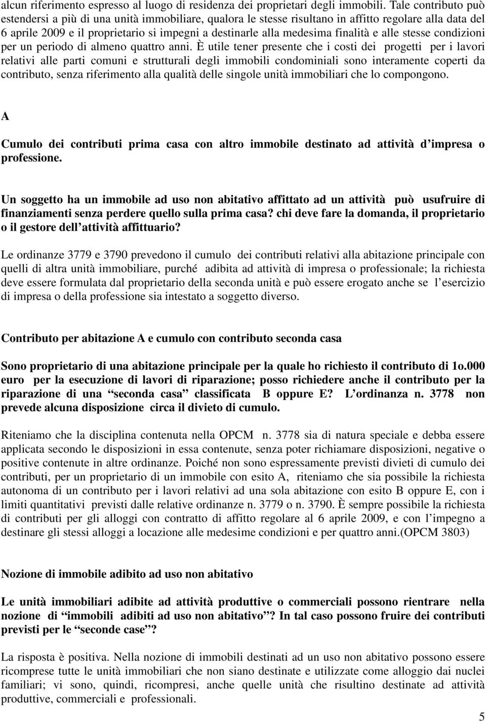 finalità e alle stesse condizioni per un periodo di almeno quattro anni.