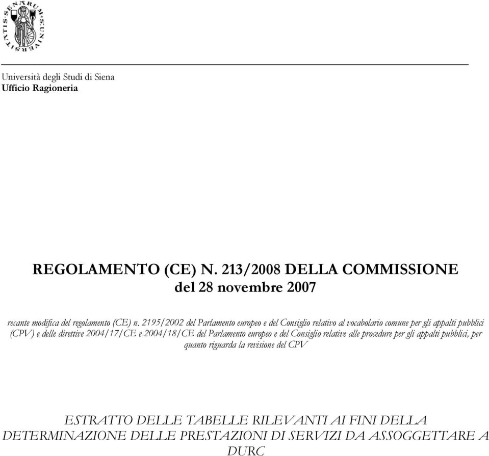 2195/2002 del Parlamento europeo e del Consiglio relativo al vocabolario comune per gli appalti pubblici () e delle direttive