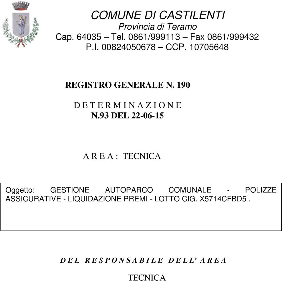 93 DEL 22-06-15 A R E A : TECNICA Oggetto: GESTIONE AUTOPARCO COMUNALE - POLIZZE