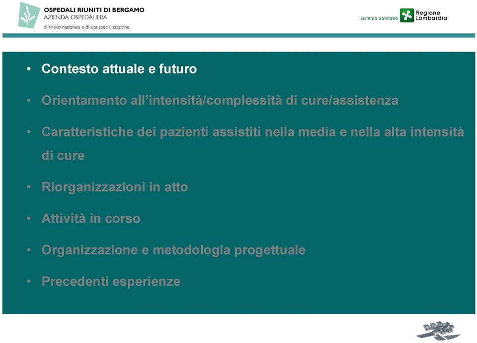 e nella alta intensità di cure Riorganizzazioni in atto Attività in