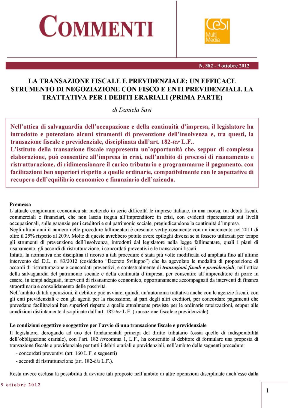 di prevenzione dell insolvenza e, tra questi, la transazione fiscale e previdenziale, disciplinata dall art. 182-ter L.F.