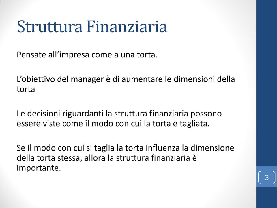 la struttura finanziaria possono essere viste come il modo con cui la torta è tagliata.