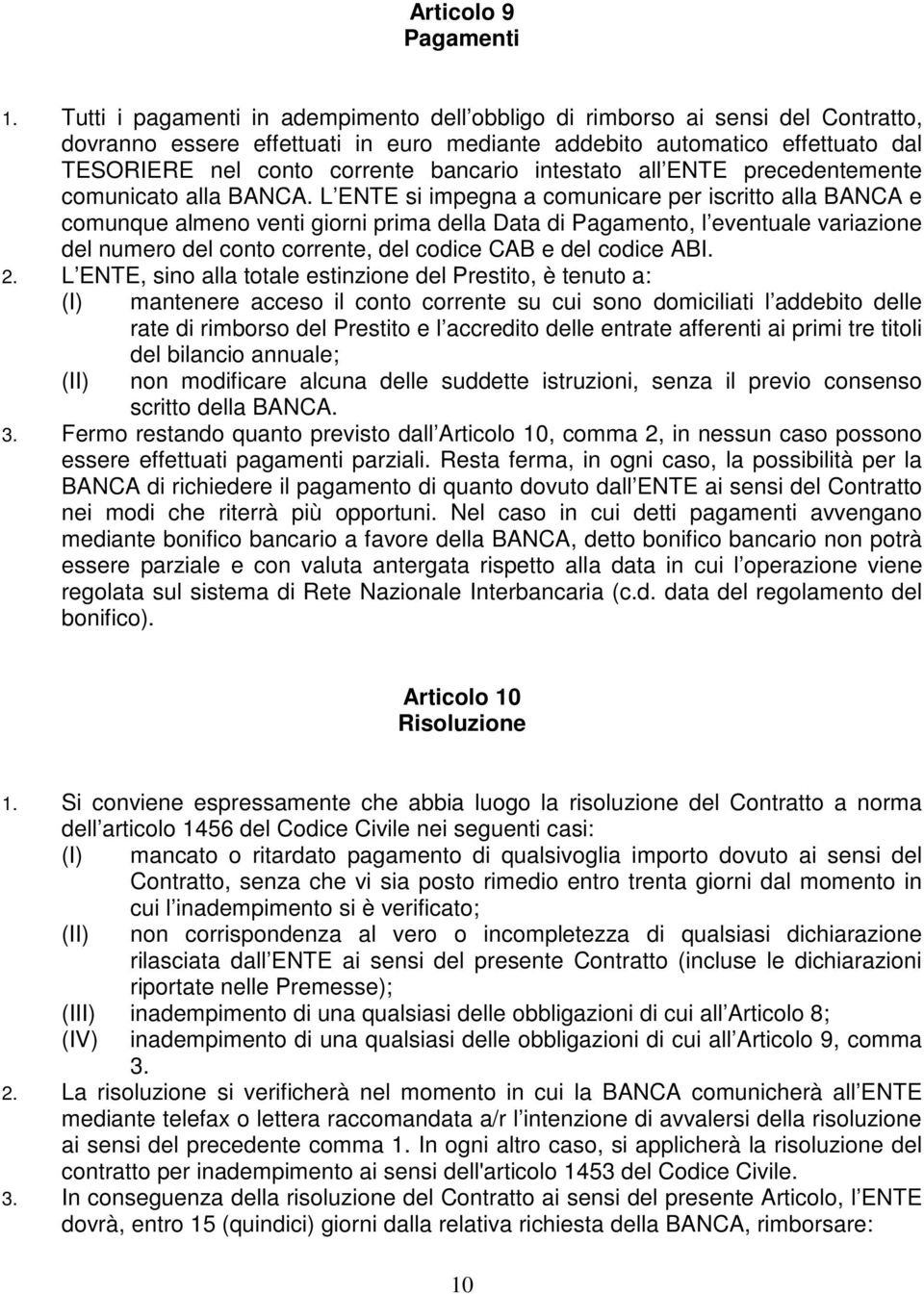 intestato all ENTE precedentemente comunicato alla BANCA.