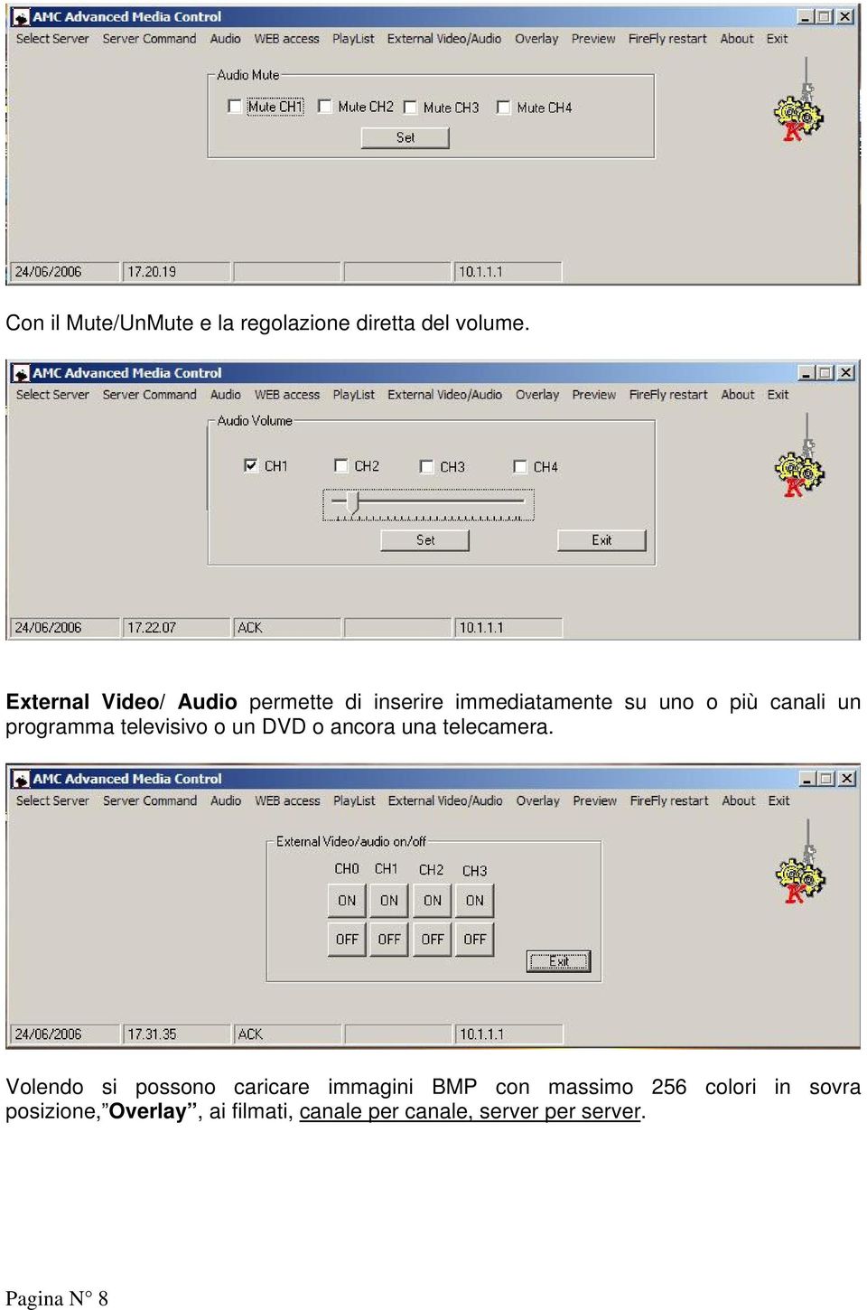 programma televisivo o un DVD o ancora una telecamera.