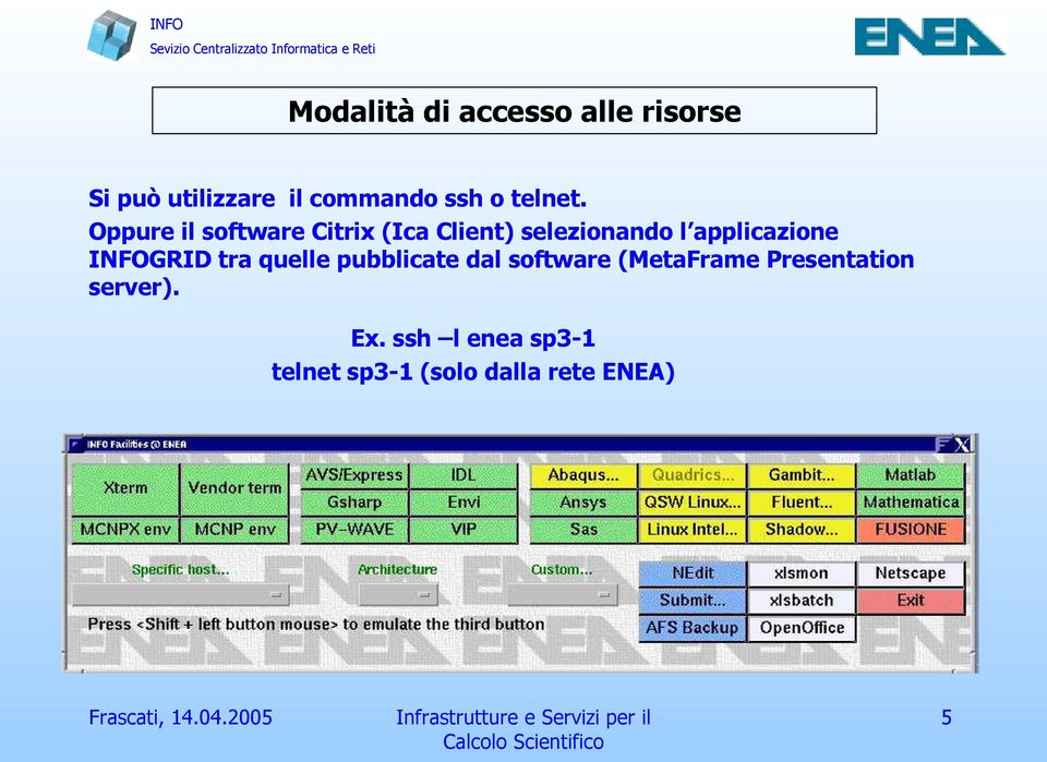 Oppure il software Citrix (Ica Client) selezionando l applicazione