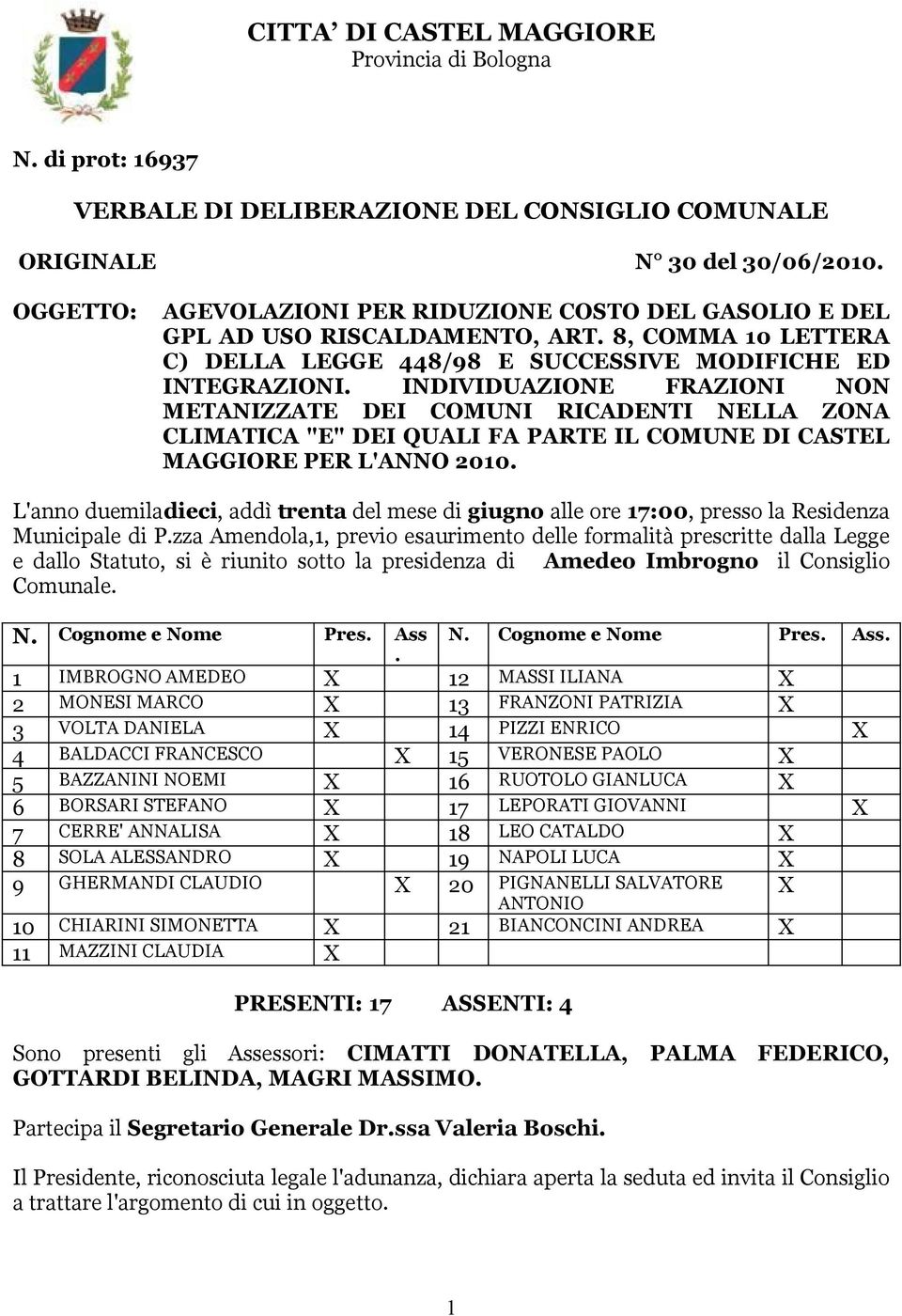 INDIVIDUAZIONE FRAZIONI NON METANIZZATE DEI COMUNI RICADENTI NELLA ZONA CLIMATICA "E" DEI QUALI FA PARTE IL COMUNE DI CASTEL MAGGIORE PER L'ANNO 2010.