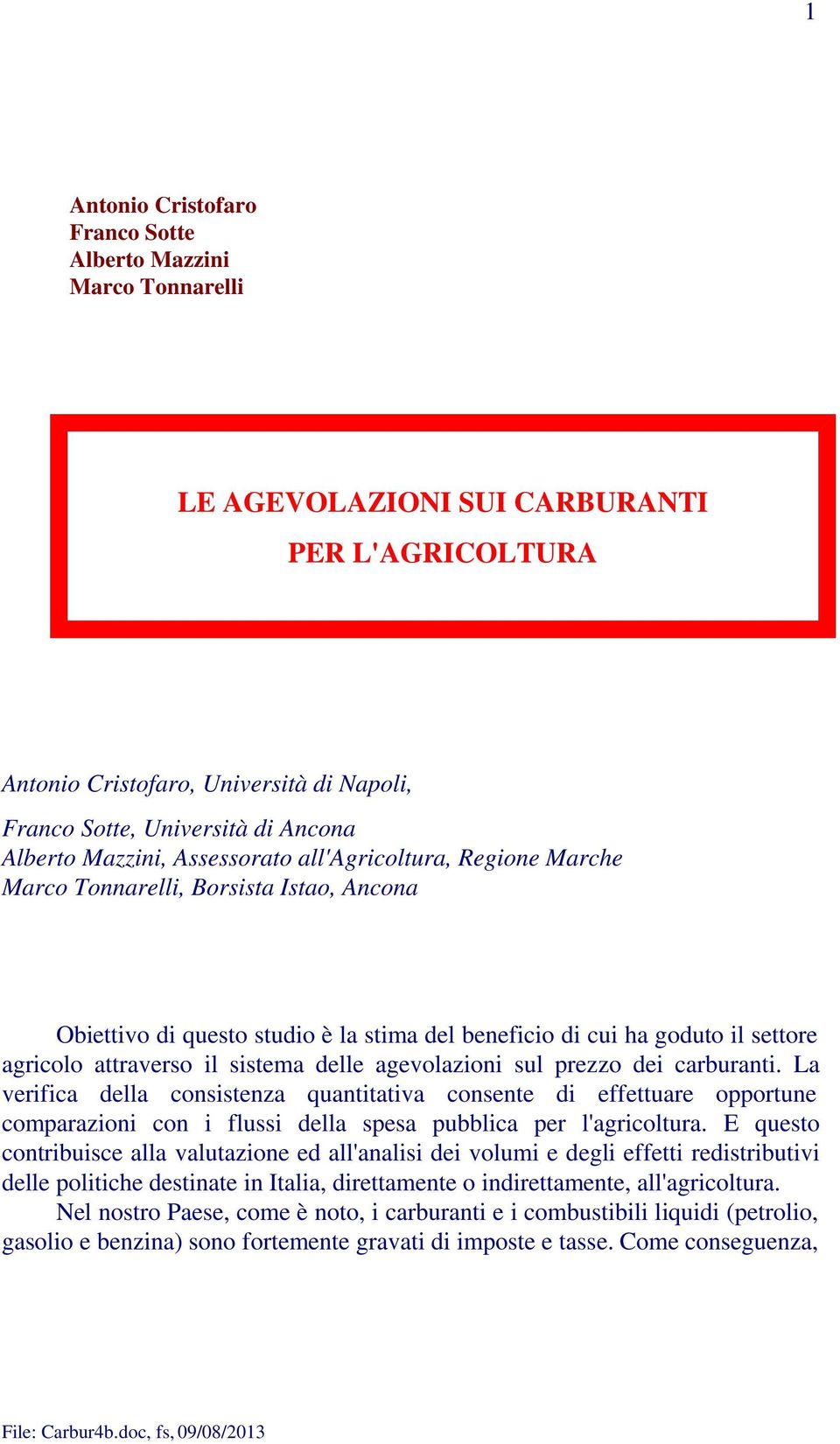 attraverso il sistema delle agevolazioni sul prezzo dei carburanti.