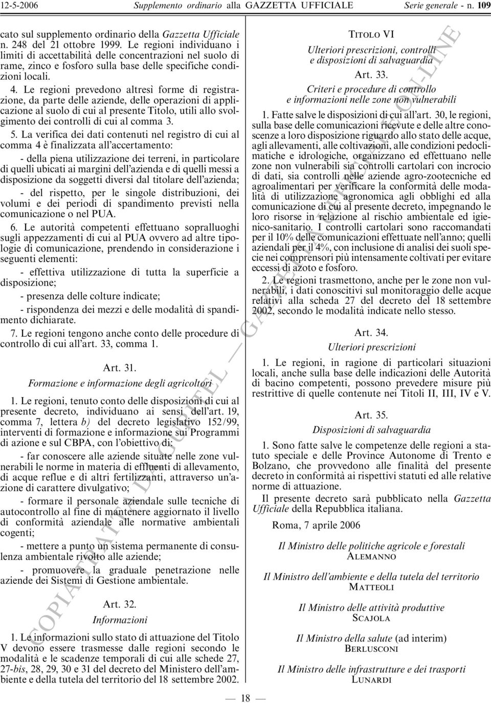 Le regioni prevedono altres ' forme di registrazione, da parte delle aziende, delle operazioni di applicazione al suolo di cui al presente Titolo, utili allo svolgimento dei controlli di cui al comma