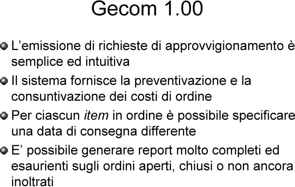 in ordine è possibile specificare una data di consegna differente E possibile