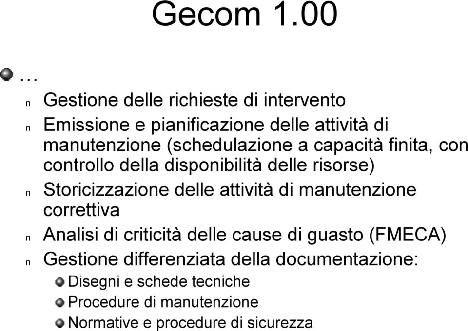 attività di manutenzione correttiva Analisi di criticità delle cause di guasto (FMECA) Gestione