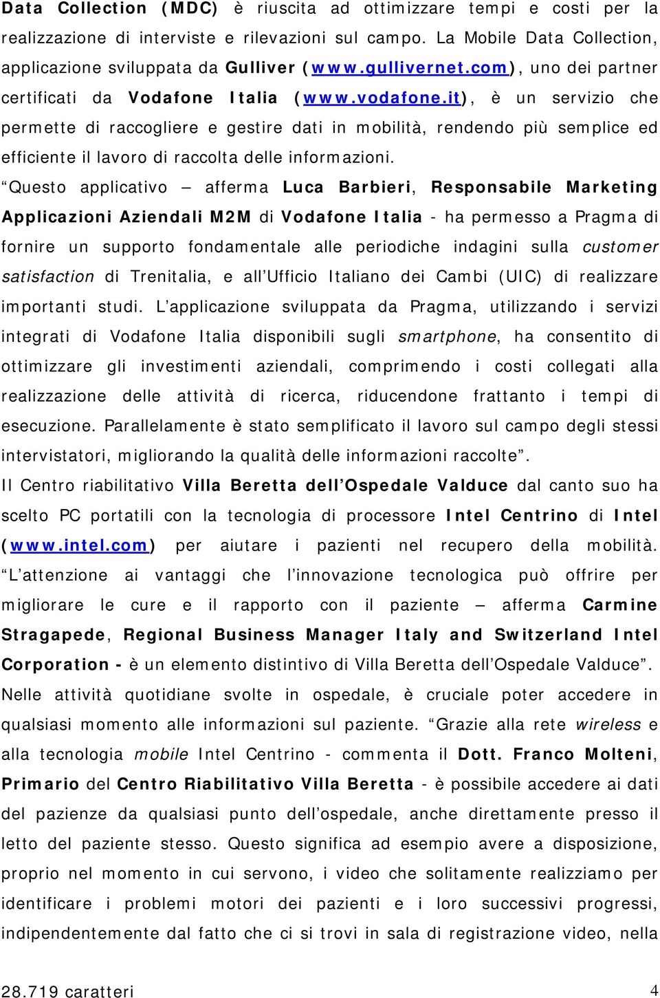 it), è un servizio che permette di raccogliere e gestire dati in mobilità, rendendo più semplice ed efficiente il lavoro di raccolta delle informazioni.