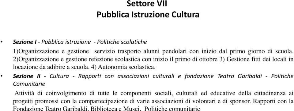 Sezione II - Cultura - Rapporti con associazioni culturali e fondazione Teatro Garibaldi - Politiche Comunitarie Attività di coinvolgimento di tutte le componenti sociali, culturali ed