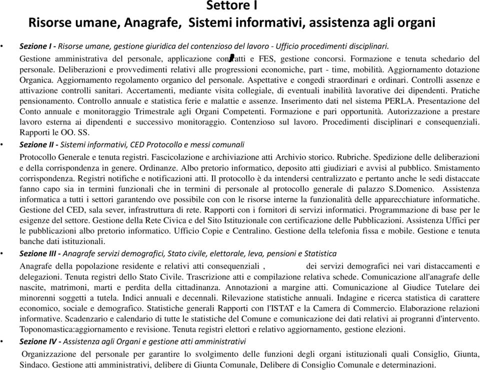 Deliberazioni e provvedimenti relativi alle progressioni economiche, part - time, mobilità. Aggiornamento dotazione Organica. Aggiornamento regolamento organico del personale.