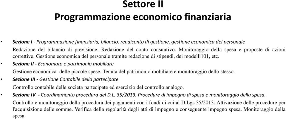 Sezione II - Economato e patrimonio mobiliare Gestione economica delle piccole spese. Tenuta del patrimonio mobiliare e monitoraggio dello stesso.