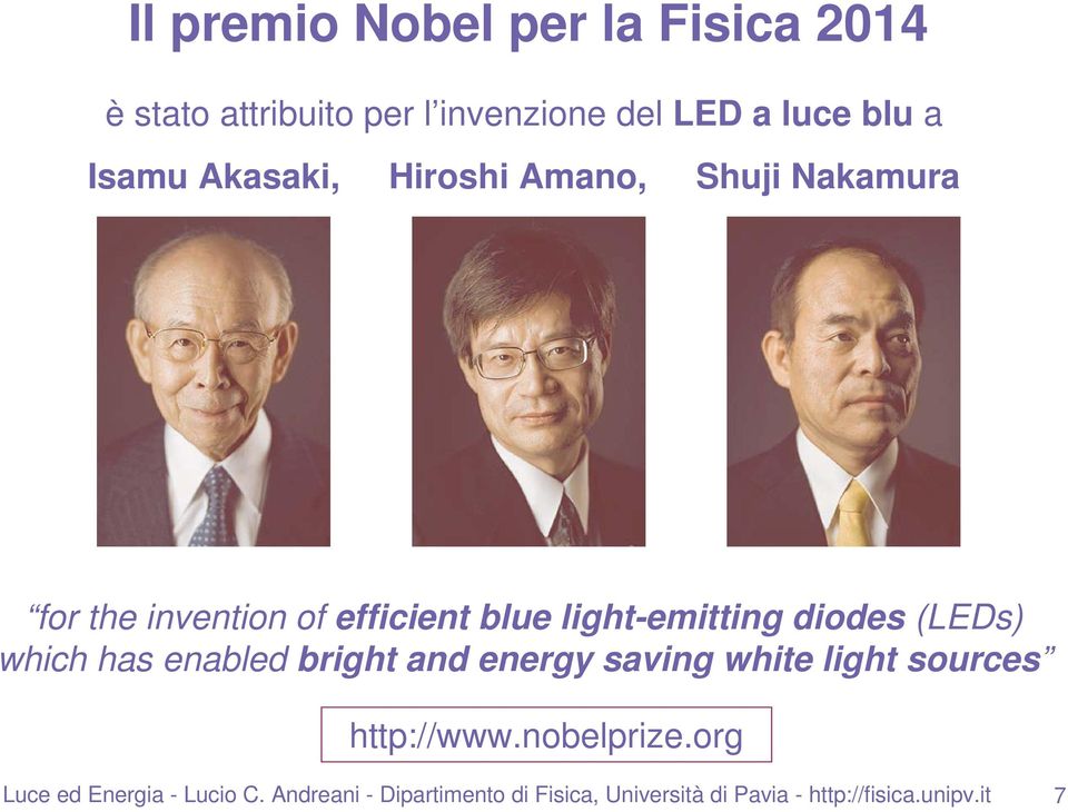 (LEDs) which has enabled bright and energy saving white light sources http://www.nobelprize.