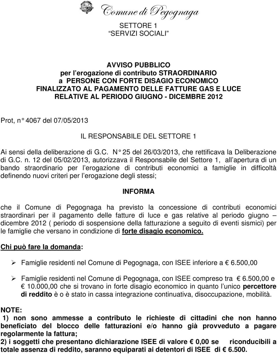 4067 del 07/05/2013 IL RESPONSABILE DEL SETTORE 1 Ai sensi della deliberazione di G.C. N 25 del 26/03/2013, che rettificava la Deliberazione di G.C. n.