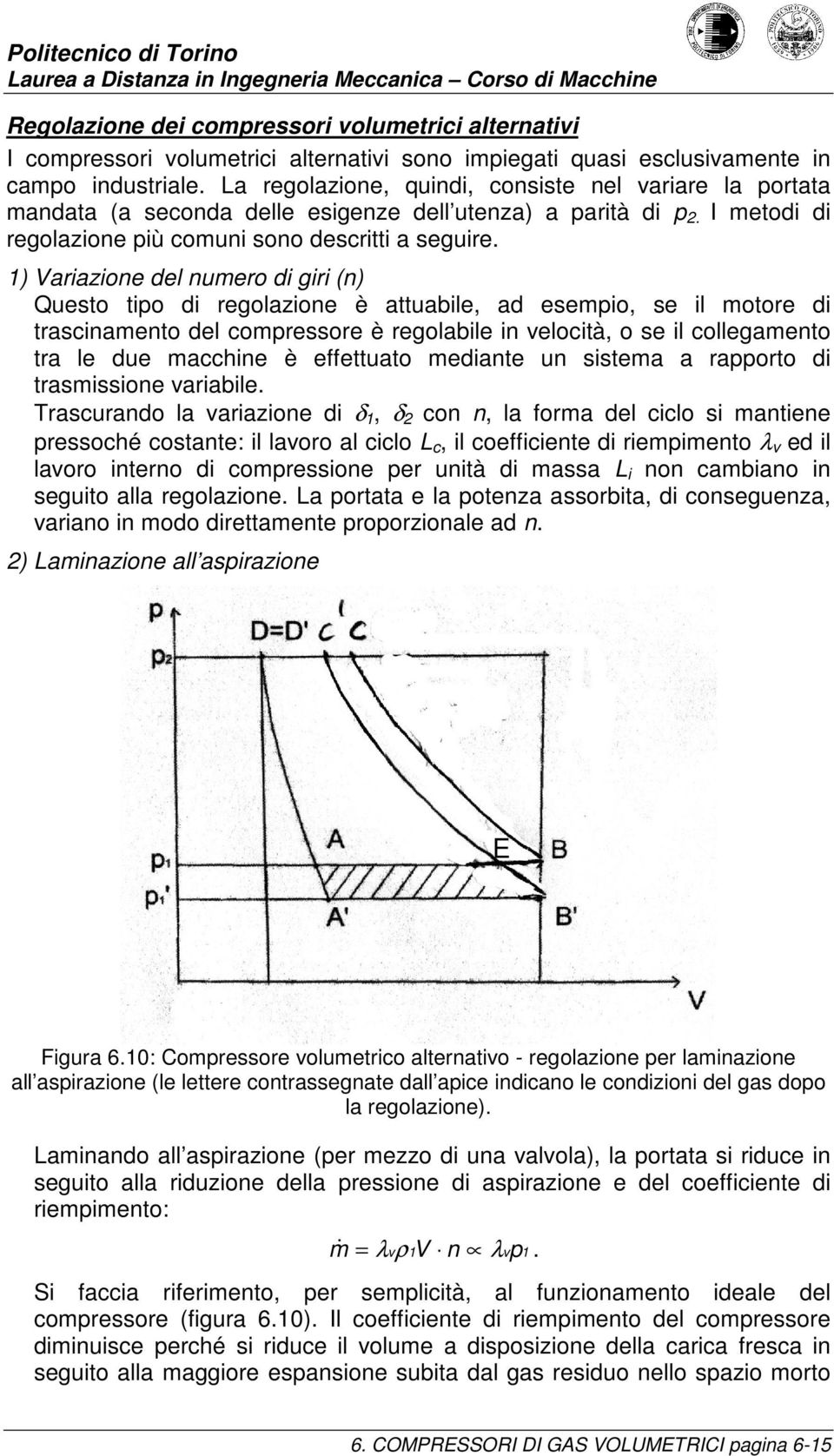 ) arazone del nuero d gr (n) Questo to d regolazone è attuable, ad eseo, se l otore d trascnaento del coressore è regolable n veloctà, o se l collegaento tra le due acchne è effettuato edante un