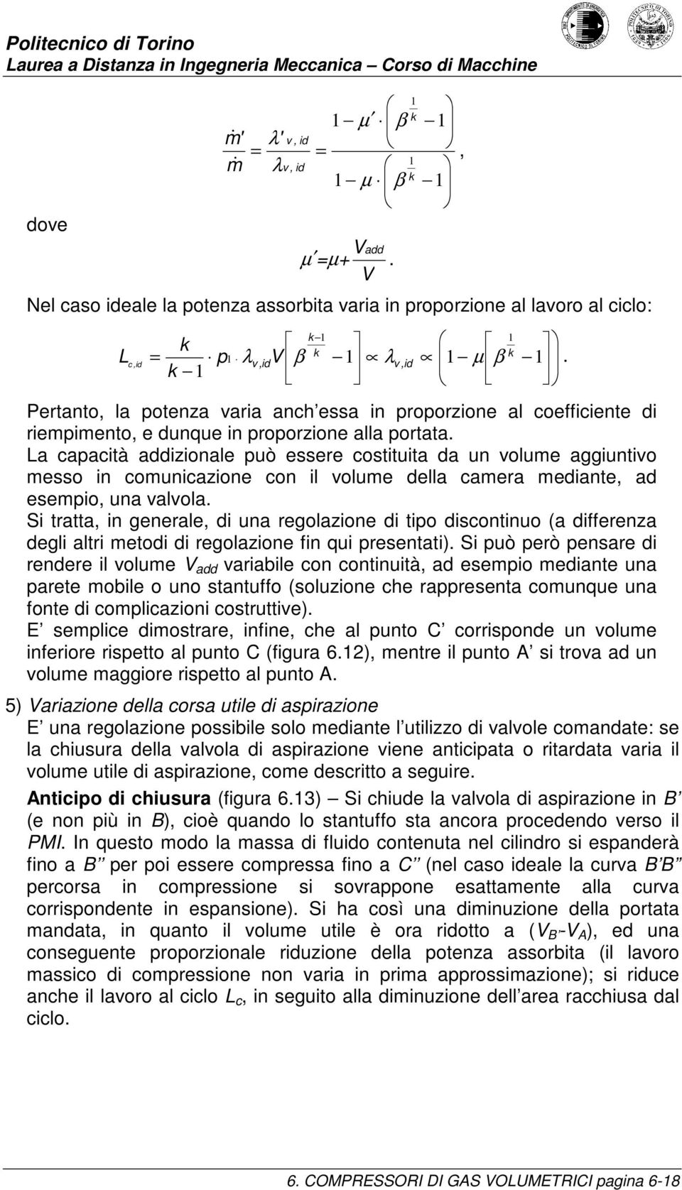 La caactà addzonale uò essere costtuta da un volue agguntvo esso n councazone con l volue della caera edante, ad eseo, una valvola.