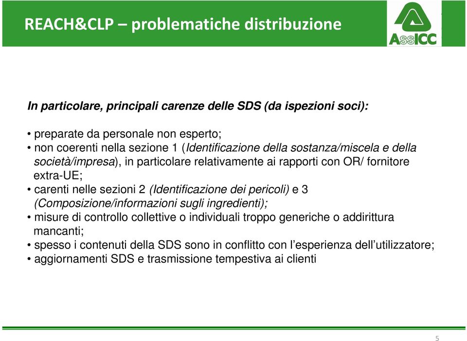 sezioni 2 (Identificazione dei pericoli) e 3 (Composizione/informazioni sugli ingredienti); misure di controllo collettive o individuali troppo generiche o