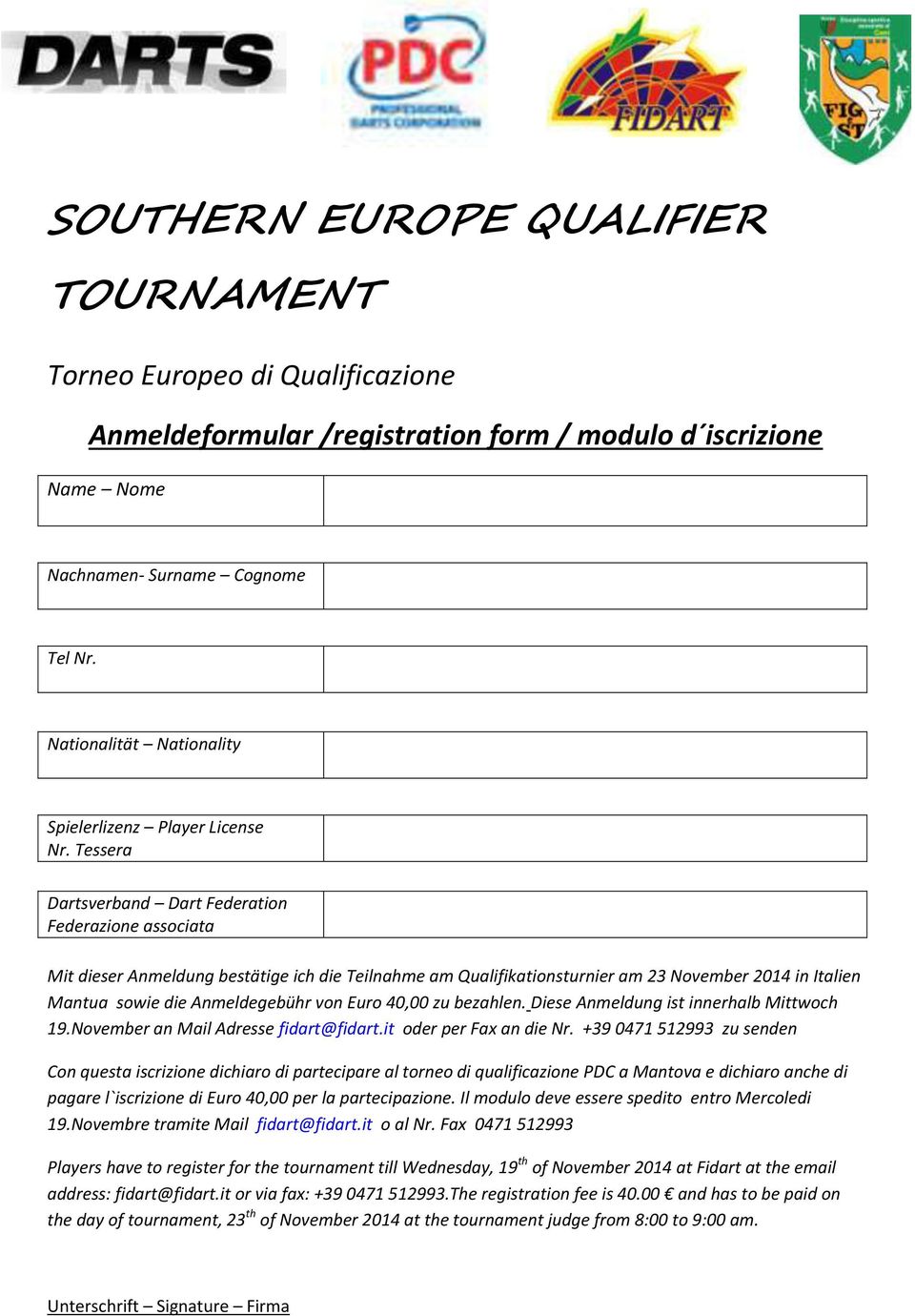 Tessera Dartsverband Dart Federation Federazione associata Mit dieser Anmeldung bestätige ich die Teilnahme am Qualifikationsturnier am 23 November 2014 in Italien Mantua sowie die Anmeldegebühr von