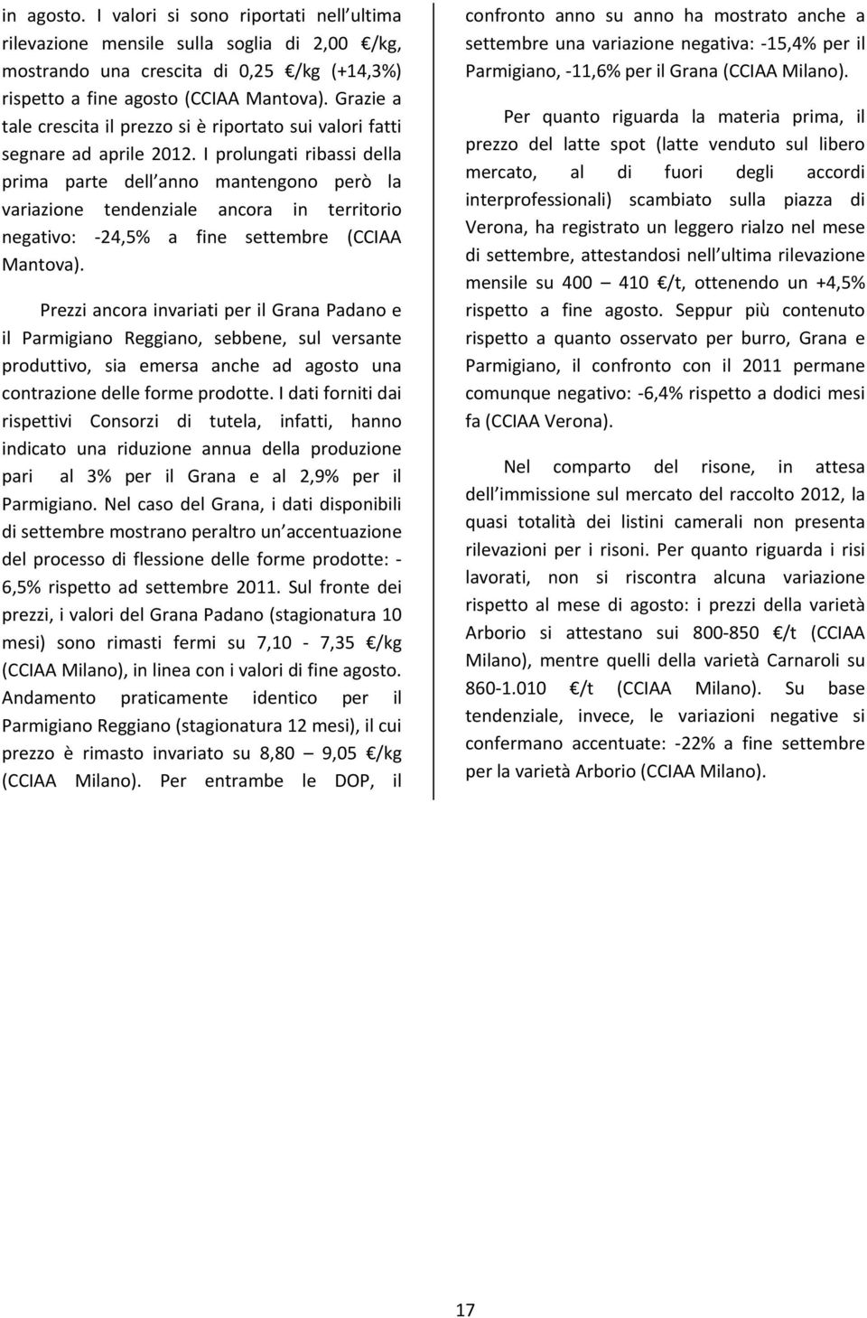 I prolungati ribassi della prima parte dell anno mantengono però la variazione tendenziale ancora in territorio negativo: 24,5% a fine settembre (CCIAA Mantova).