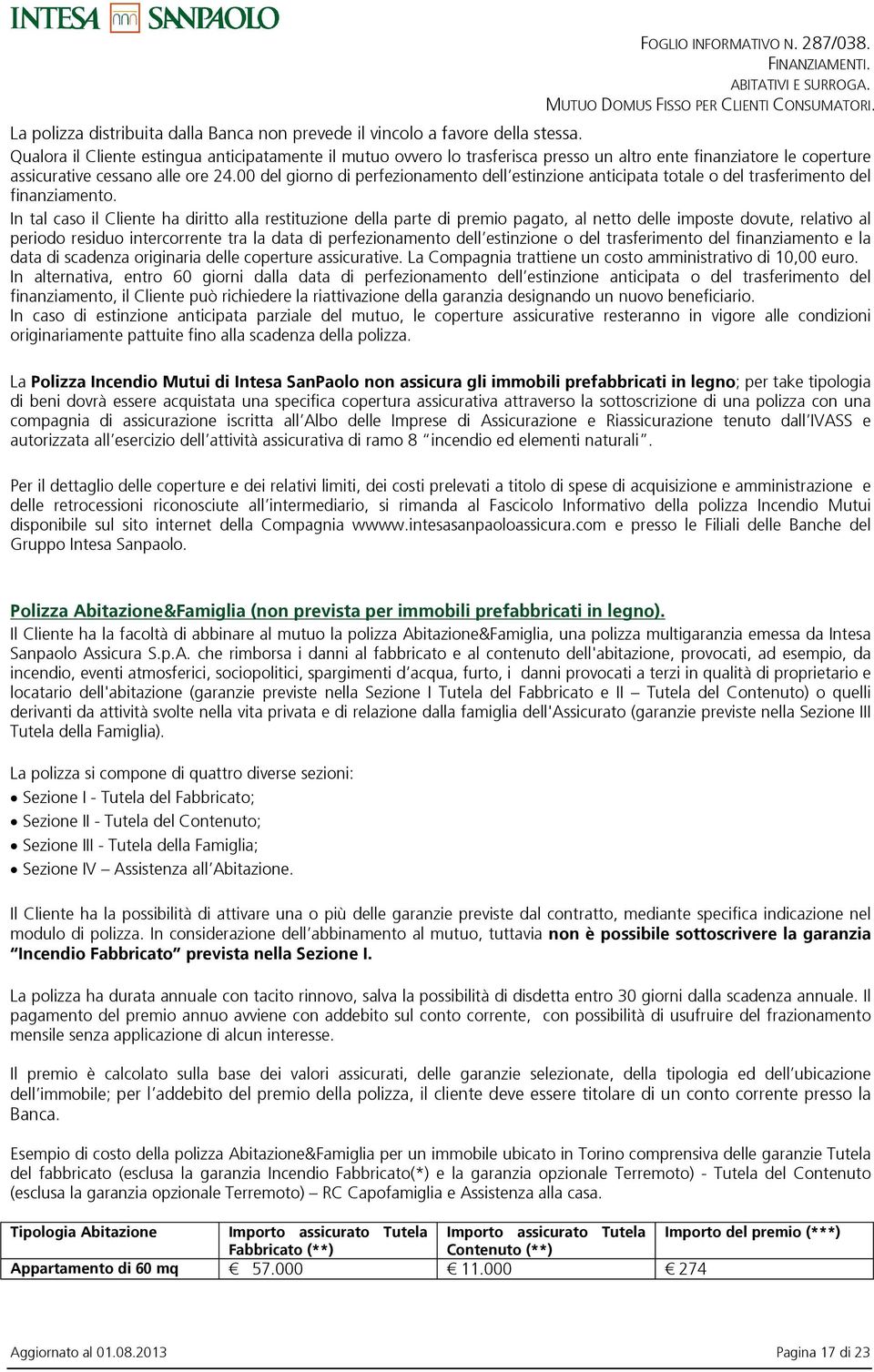 00 del giorno di perfezionamento dell estinzione anticipata totale o del trasferimento del finanziamento.