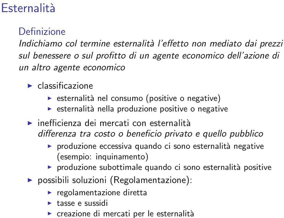 esternalità differenza tra costo o beneficio privato e quello pubblico produzione eccessiva quando ci sono esternalità negative (esempio: inquinamento) produzione