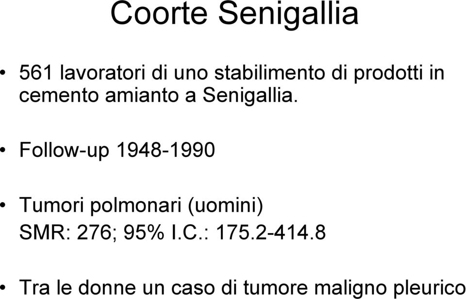 Follow-up 1948-1990 Tumori polmonari (uomini) SMR: 276;