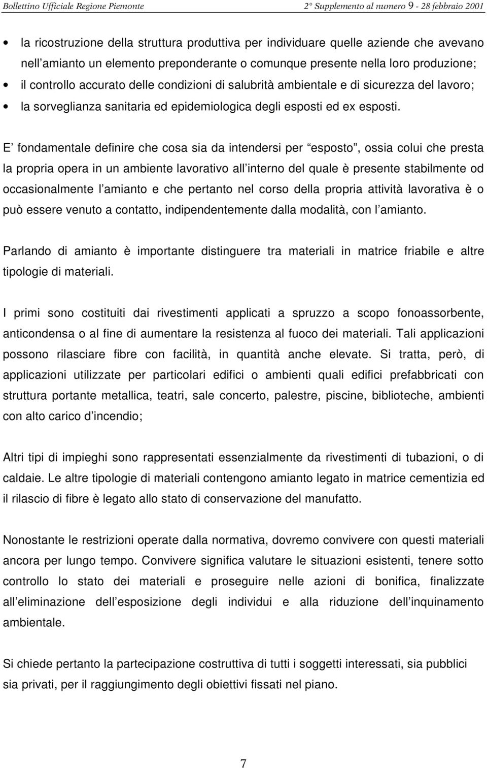 E fondamentale definire che cosa sia da intendersi per esposto, ossia colui che presta la propria opera in un ambiente lavorativo all interno del quale è presente stabilmente od occasionalmente l