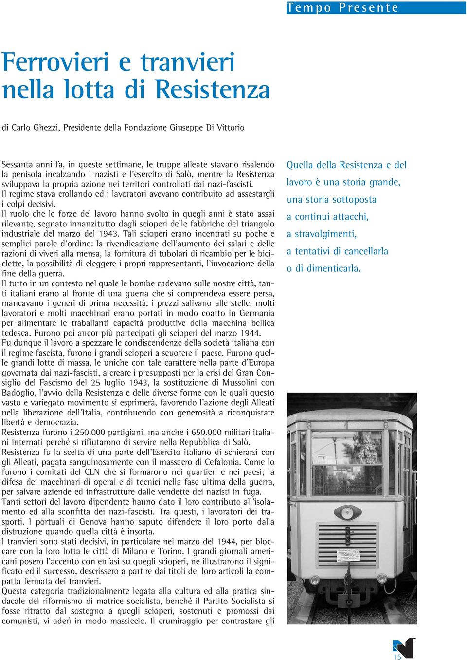 Il regime stava crollando ed i lavoratori avevano contribuito ad assestargli i colpi decisivi.