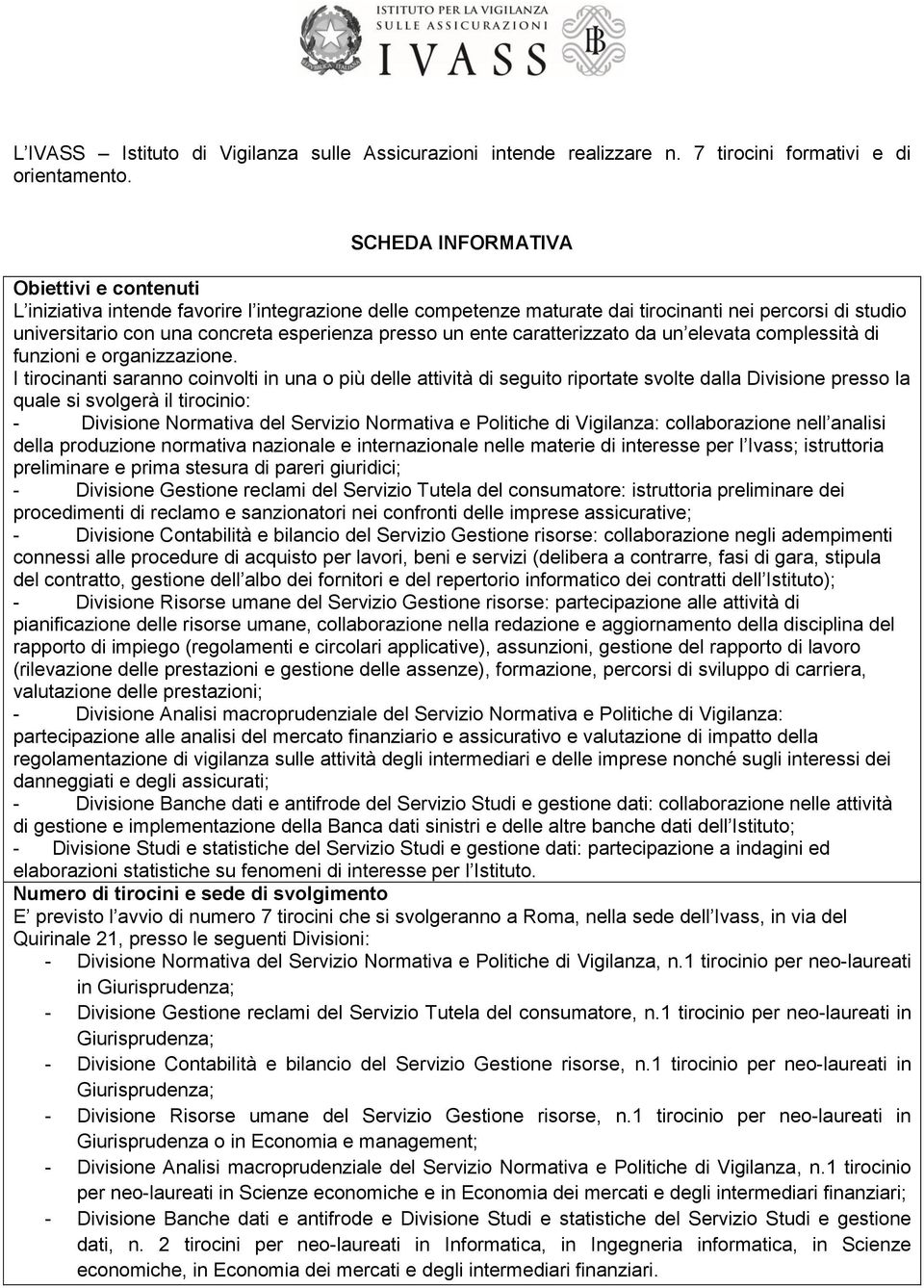 un ente caratterizzato da un elevata complessità di funzioni e organizzazione.