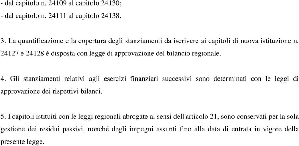 24127 e 24128 è disposta con legge di approvazione del bilancio regionale. 4.