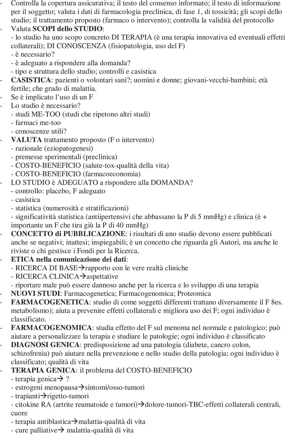 eventuali effetti collaterali); DI CONOSCENZA (fisiopatologia, uso del F) - è necessario? - è adeguato a rispondere alla domanda?