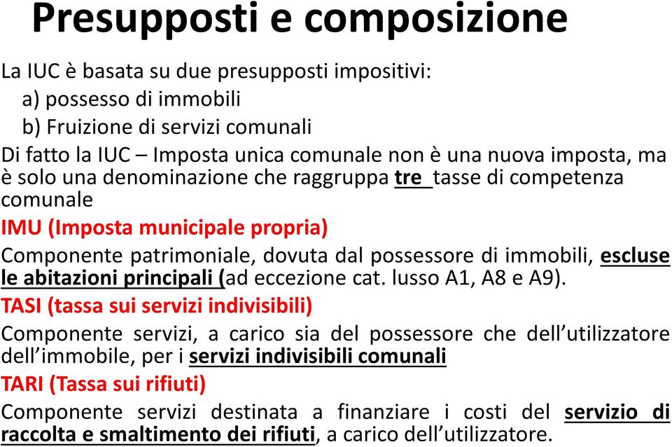 le abitazioni principali (ad eccezione cat. lusso A1, A8 e A9).