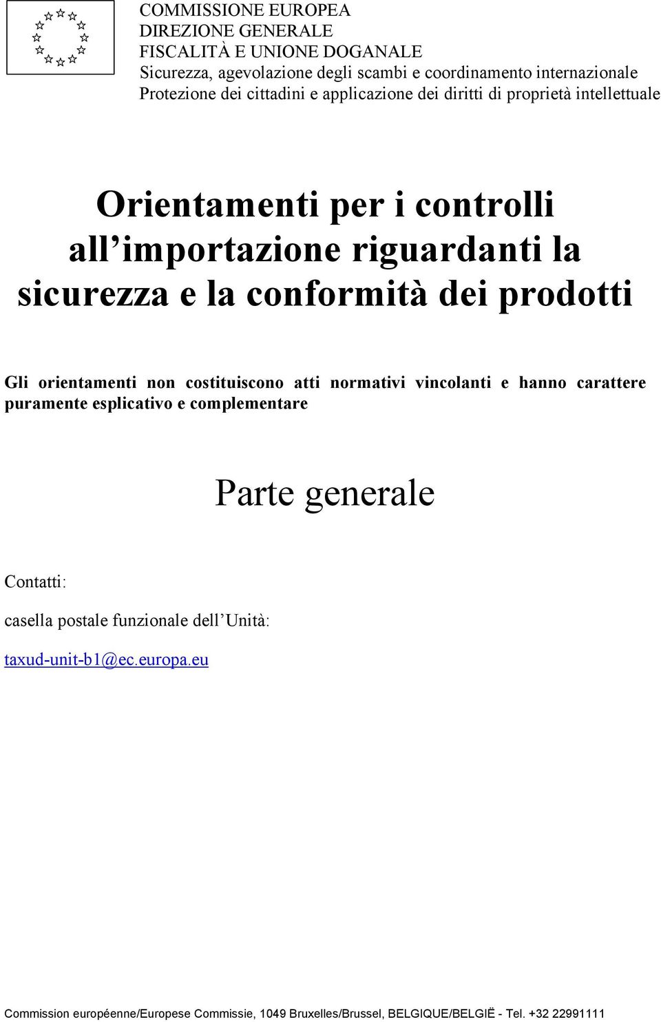 prodotti Gli orientamenti non costituiscono atti normativi vincolanti e hanno carattere puramente esplicativo e complementare Parte generale Contatti: