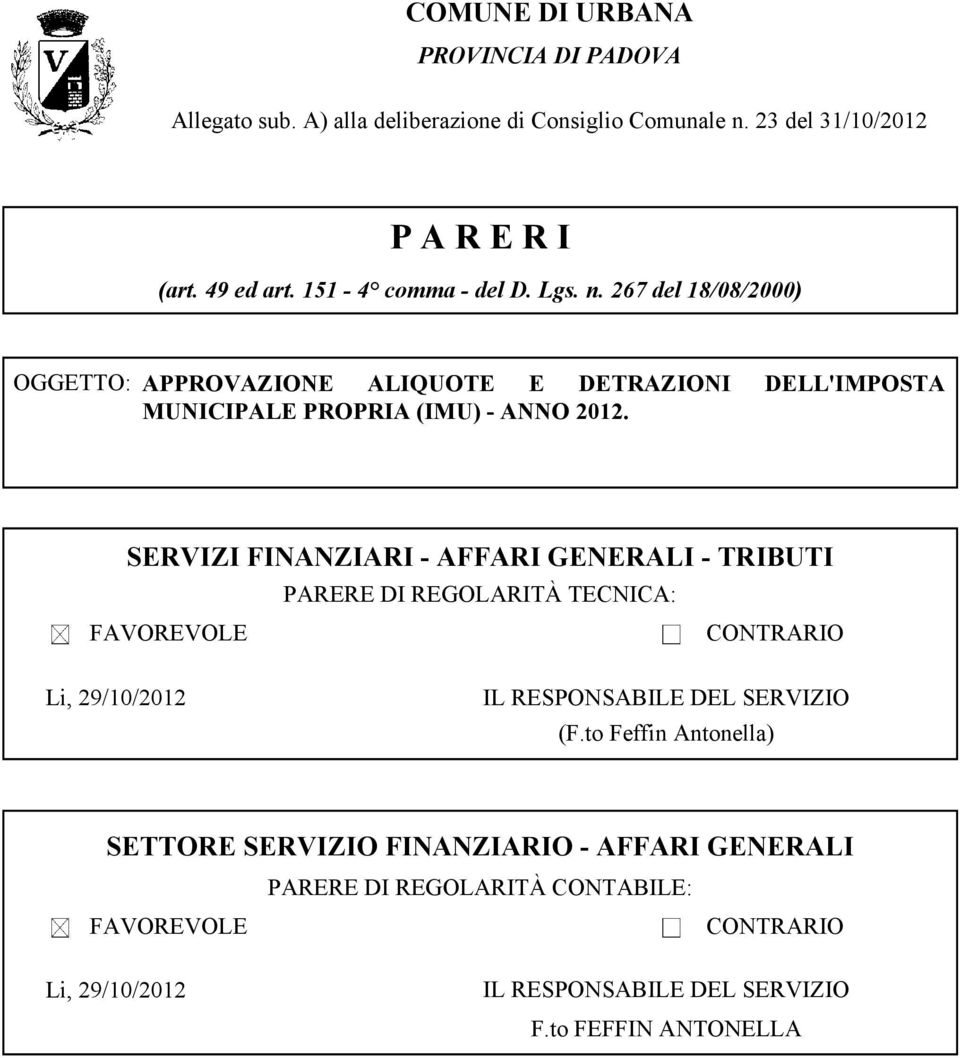 ERVIZI FINANZIARI - AFFARI GENERALI - TRIBUTI PARERE DI REGOLARITÀ TECNICA: FAVOREVOLE CONTRARIO Li, 29/10/2012 IL REPONABILE DEL ERVIZIO (F.