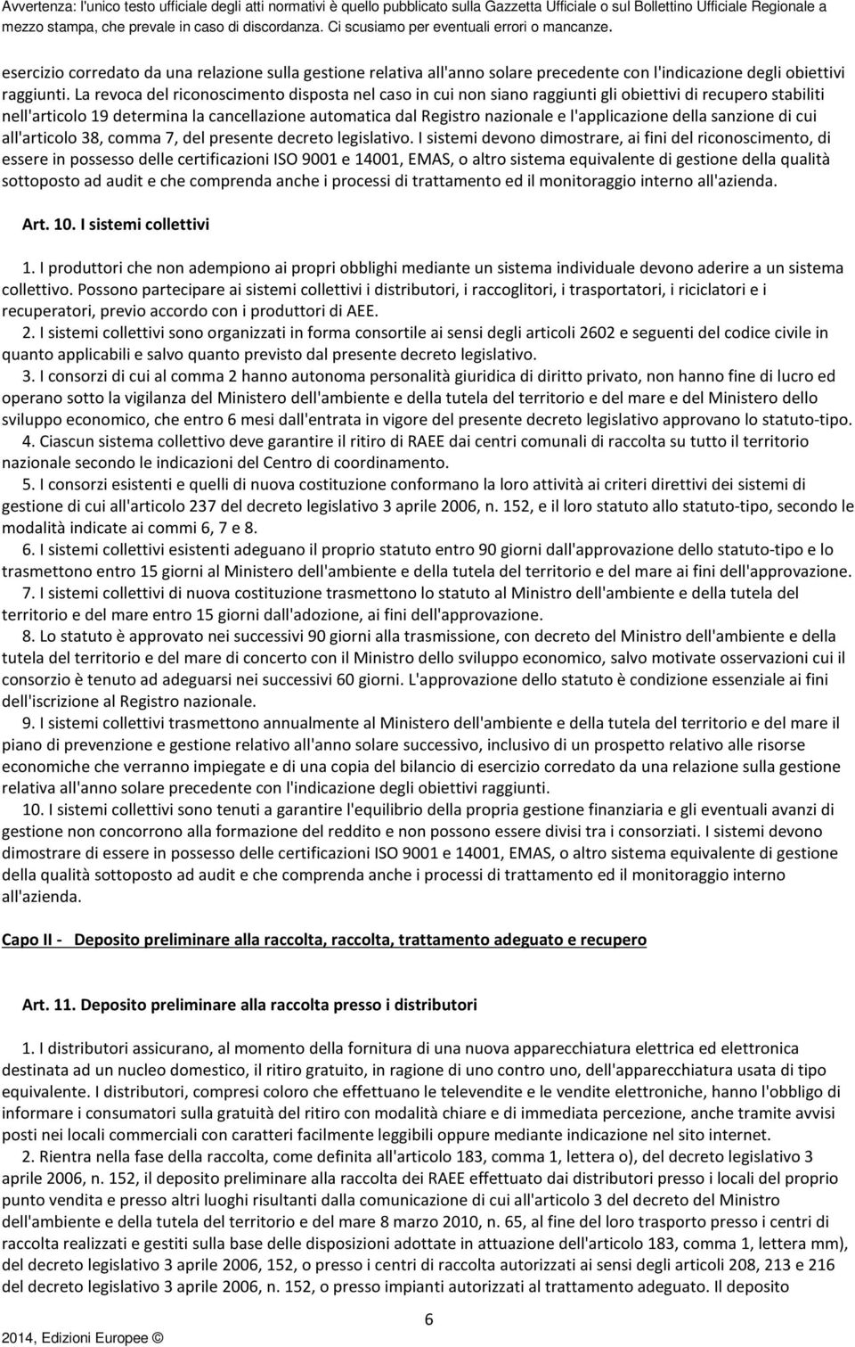 l'applicazione della sanzione di cui all'articolo 38, comma 7, del presente decreto legislativo.