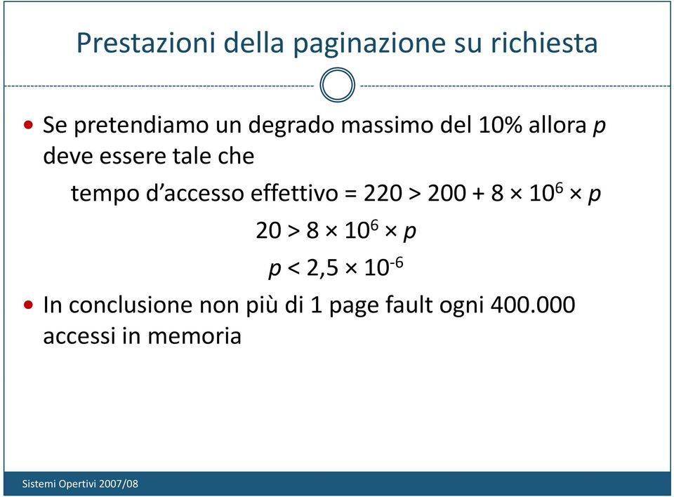 accesso effettivo = 220 > 200 + 8 10 6 p 20 > 8 10 6 p p < 2,5 10 6