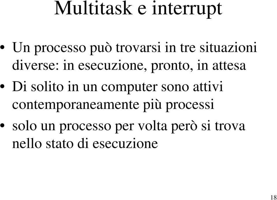 solito in un computer sono attivi contemporaneamente più