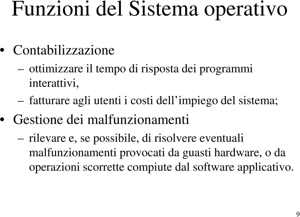 dei malfunzionamenti rilevare e, se possibile, di risolvere eventuali malfunzionamenti