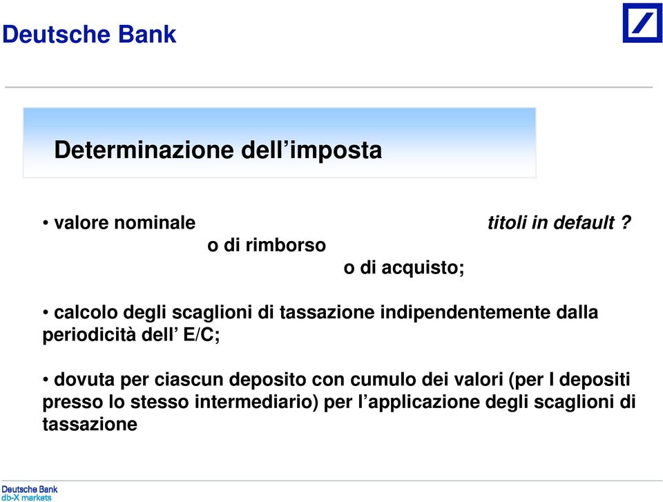 dalla periodicità dell E/C; dovuta per ciascun deposito con cumulo dei valori (per I