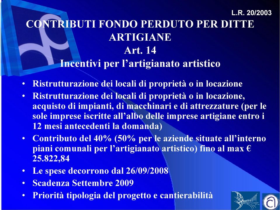 locazione, acquisto di impianti, di macchinari e di attrezzature (per le sole imprese iscritte all albo delle imprese artigiane entro i 12 mesi