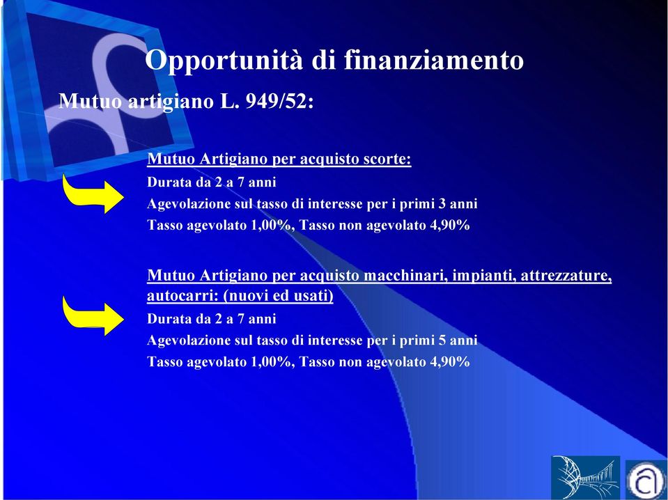 primi 3 anni Tasso agevolato 1,00%, Tasso non agevolato 4,90% Mutuo Artigiano per acquisto macchinari,