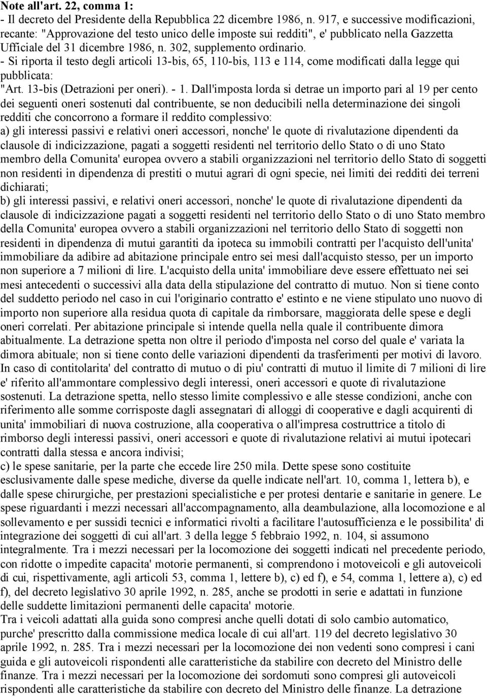 - Si riporta il testo degli articoli 13-bis, 65, 110-bis, 113 e 114, come modificati dalla legge qui pubblicata: "Art. 13-bis (Detrazioni per oneri). - 1.