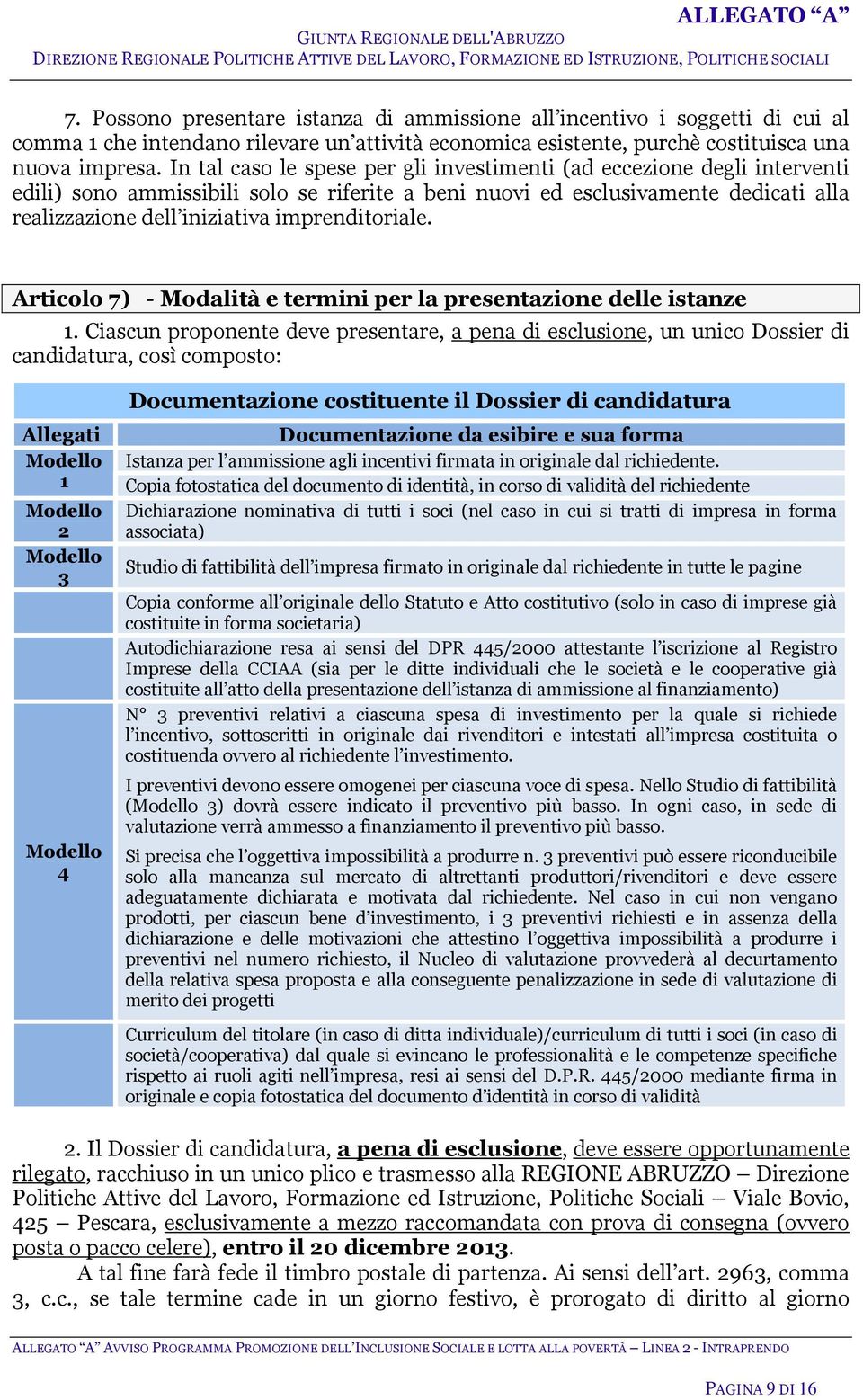 imprenditoriale. Articolo 7) - Modalità e termini per la presentazione delle istanze 1.