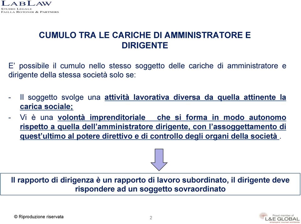 forma in modo autonomo rispetto a quella dell amministratore dirigente, con l assoggettamento di quest ultimo al potere direttivo e di controllo degli