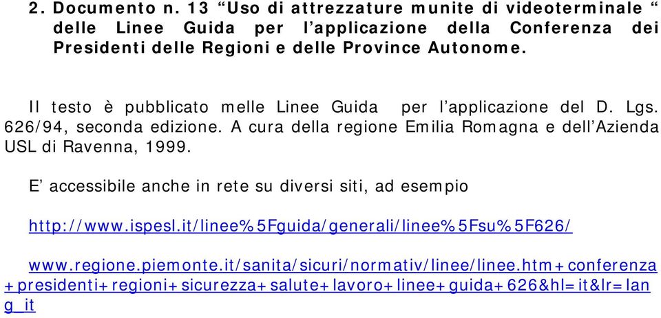 Autonome. Il testo è pubblicato melle Linee Guida per l applicazione del D. Lgs. 626/94, seconda edizione.