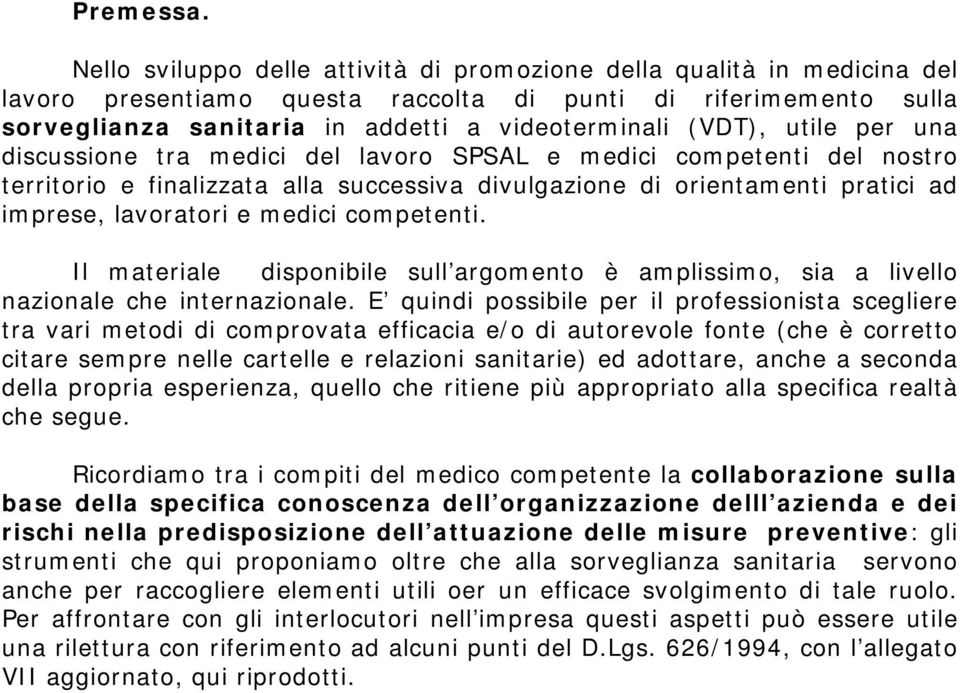 utile per una discussione tra medici del lavoro SPSAL e medici competenti del nostro territorio e finalizzata alla successiva divulgazione di orientamenti pratici ad imprese, lavoratori e medici